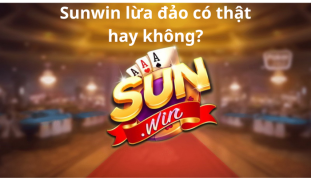 Kiểm chứng tin đồn cổng game Sunwin lừa đảo có phải sự thật?